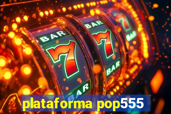 plataforma pop555